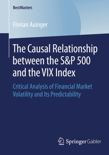 The Causal Relationship between the S&P 500 and the VIX Index: Critical Analysis of Financial Market Volatility and Its Predictability