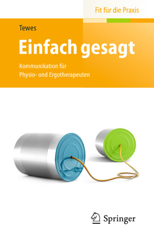 Einfach gesagt: Kommunikation für Physio- und Ergotherapeuten