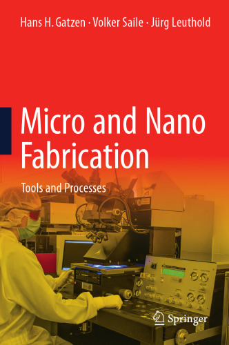 Micro and Nano Fabrication: Tools and Processes