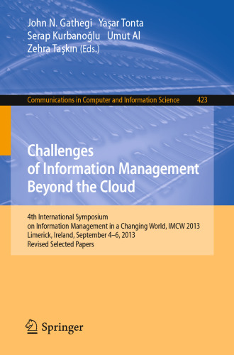 Challenges of Information Management Beyond the Cloud: 4th International Symposium on Information Management in a Changing World, IMCW 2013, Limerick, Ireland, September 4-6, 2013. Revised Selected Papers