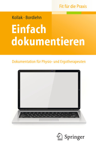 Einfach dokumentieren: Dokumentation für Physio- und Ergotherapeuten