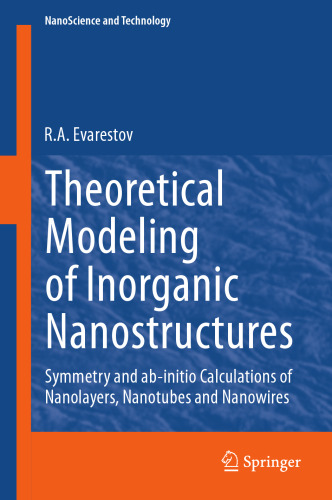 Theoretical Modeling of Inorganic Nanostructures: Symmetry and ab-initio Calculations of Nanolayers, Nanotubes and Nanowires