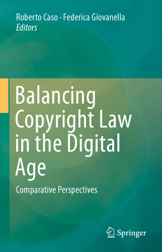 Balancing Copyright Law in the Digital Age: Comparative Perspectives