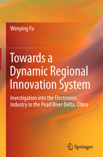 Towards a Dynamic Regional Innovation System: Investigation into the Electronics Industry in the Pearl River Delta, China