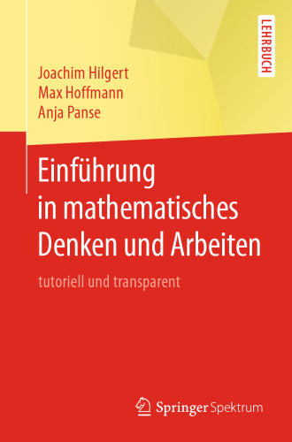 Einführung in mathematisches Denken und Arbeiten: tutoriell und transparent