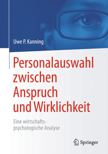 Personalauswahl zwischen Anspruch und Wirklichkeit: Eine wirtschaftspsychologische Analyse