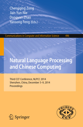 Natural Language Processing and Chinese Computing: Third CCF Conference, NLPCC 2014, Shenzhen, China, December 5-9, 2014. Proceedings