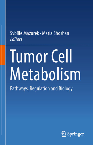 Tumor Cell Metabolism: Pathways, Regulation and Biology