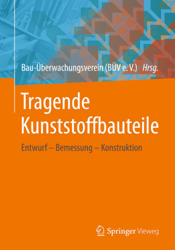 Tragende Kunststoffbauteile: Entwurf – Bemessung – Konstruktion