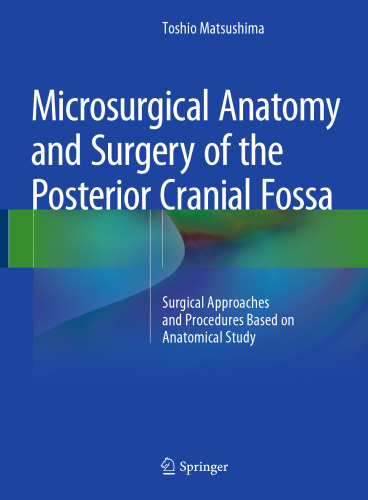 Microsurgical Anatomy and Surgery of the Posterior Cranial Fossa: Surgical Approaches and Procedures Based on Anatomical Study