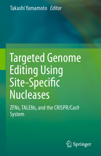 Targeted Genome Editing Using Site-Specific Nucleases: ZFNs, TALENs, and the CRISPR/Cas9 System