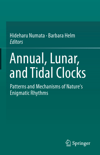 Annual, Lunar, and Tidal Clocks: Patterns and Mechanisms of Nature's Enigmatic Rhythms