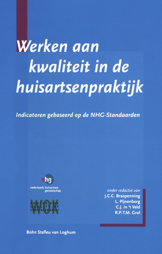 Werken aan kwaliteit in de huisartsenpraktijk: Indicatoren Gebaseerd op de NHG-Standaarden