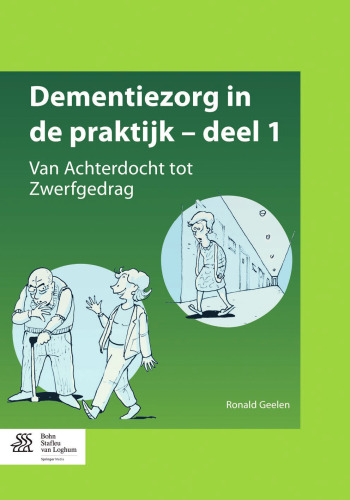 Dementiezorg in de praktijk, deel 1: Van Achterdocht tot Zwerfgedrag