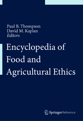 Encyclopedia of Food and Agricultural Ethics