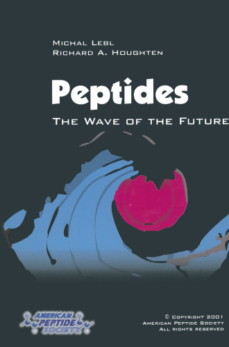 Peptides: The Wave of the Future: Proceedings of the Second International and the Seventeenth American Peptide Symposium, June 9–14, 2001, San Diego, California, U.S.A.