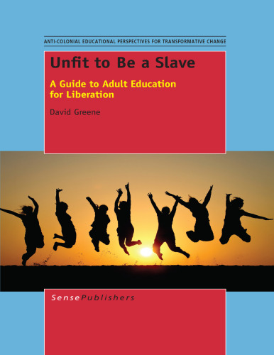 Unfit to Be a Slave: A Guide to Adult Education for Liberation