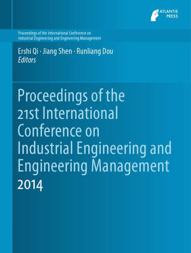 Proceedings of the 21st International Conference on Industrial Engineering and Engineering Management 2014