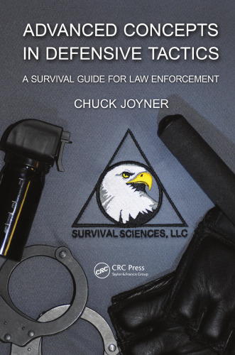 Advanced concepts in defensive tactics : a survival guide for law enforcement