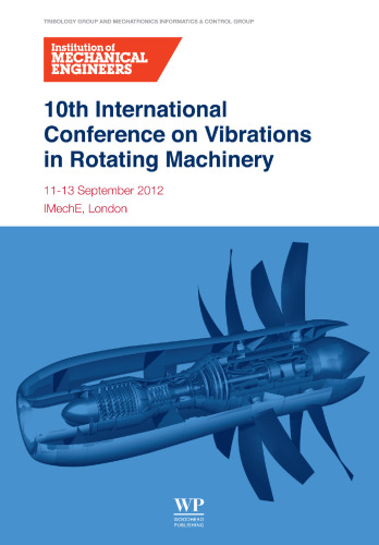10th International Conference on Vibrations in Rotating Machinery : 11-13 September 2012, IMechE, London
