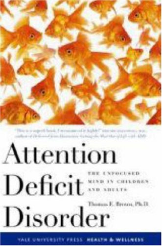 Attention Deficit Disorder: The Unfocused Mind in Children and Adults