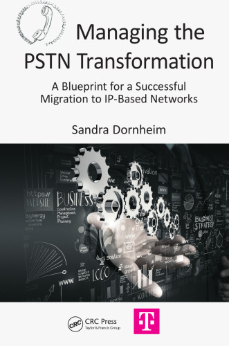 Managing the PSTN Transformation: A Blueprint for a Successful Migration to IP-Based Networks