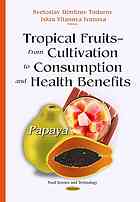 Tropical fruits : from cultivation to consumption and health benefits : papaya