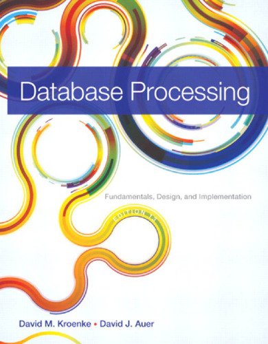Database Processing: Fundamentals, Design, and Implementation