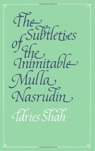 The Subtleties of the Inimitable Mulla Nasrudin