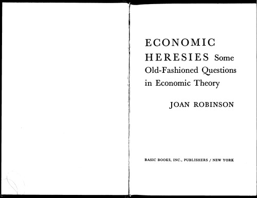 Economic heresies;: Some old-fashioned questions in economic theory