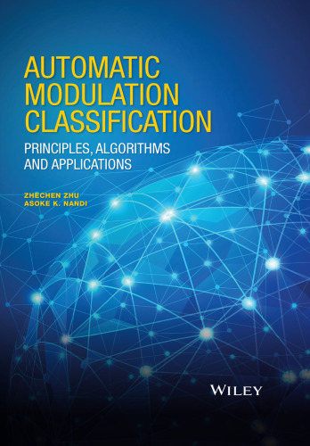 Automatic Modulation Classification: Principles, Algorithms and Applications