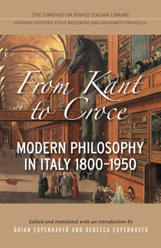 From Kant to Croce: Modern Philosophy in Italy, 1800-1950  ISBN-10: 1442642661 ISBN-13: 978-1442642669