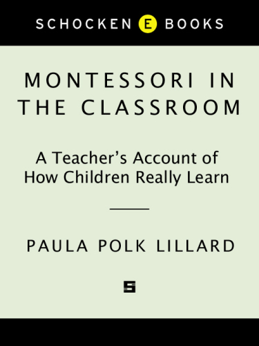 Montessori in the Classroom: A Teacher's Account of How Children Really Learn