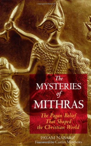 The Mysteries of Mithras: The Pagan Belief That Shaped the Christian World