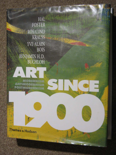 Art Since 1900: Modernism, Antimodernism, Postmodernism