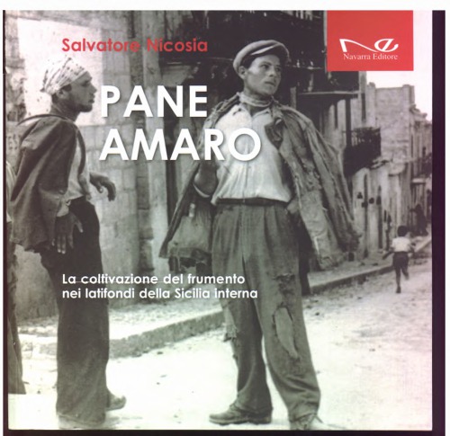 Pane amaro - la coltivazione del frumento nei latifondi della Sicilia interna