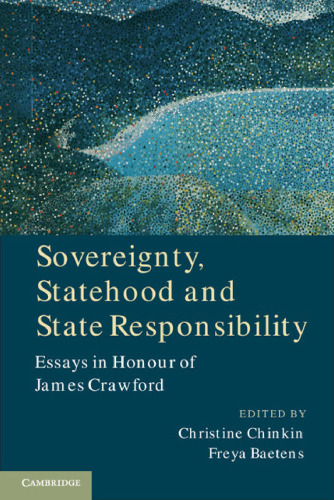 Sovereignty, Statehood and State Responsibility: Essays in Honour of James Crawford