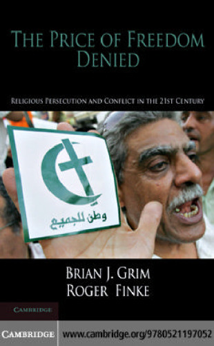 The Price of Freedom Denied: Religious Persecution and Conflict in the Twenty-First Century