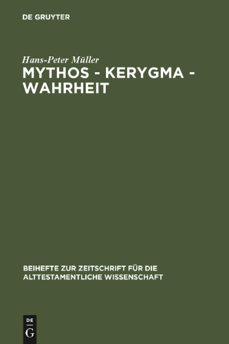 Mythos — Kerygma — Wahrheit: Gesammelte Aufsätze zum Alten Testament in seiner Umwelt und zur Biblischen Theologie