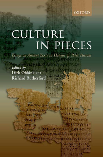 Culture In Pieces: Essays on Ancient Texts in Honour of Peter Parsons