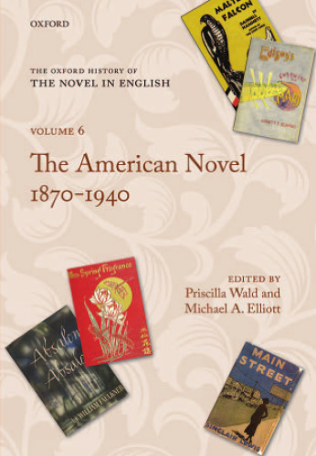 The Oxford History of the Novel in English: Volume 6: The American Novel 1879-1940