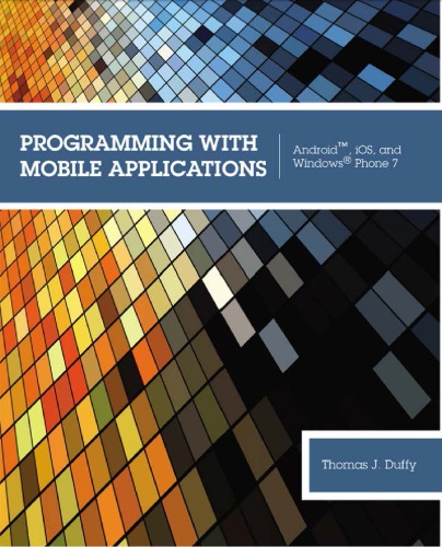 Programming with Mobile Applications: Android, iOS, and Windows Phone 7