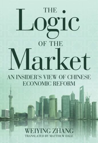 The Logic of the Market: An Insider's View of Chinese Economic Reform