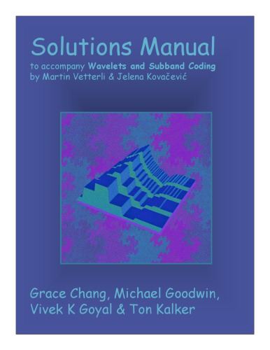 Solution Manual for Wavelets and Subband Coding by Martin Vetterli and Jelena Kovačević