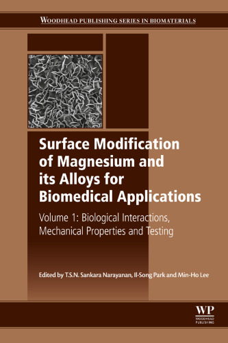 Surface Modification of Magnesium and Its Alloys for Biomedical Applications: Volume 1: Biological Interactions, Mechanical Properties and Testing