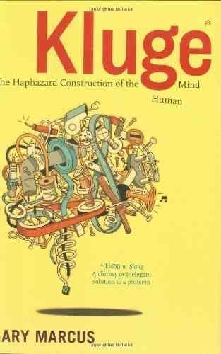 Kluge: The Haphazard Evolution of the Human Mind