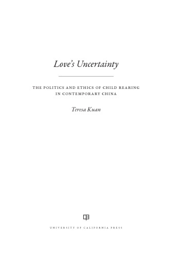 Love's Uncertainty: The Politics and Ethics of Child Rearing in Contemporary China