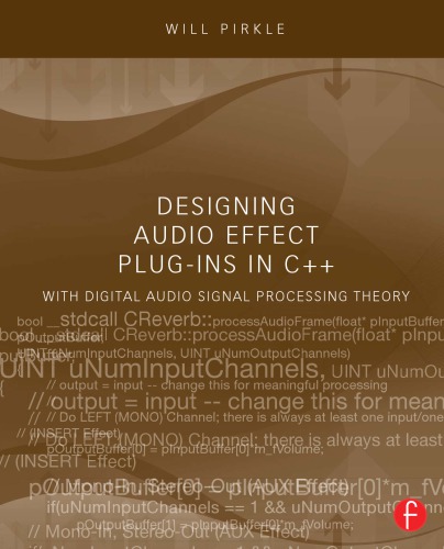 Designing Audio Effect Plug-Ins in C++: With Digital Audio Signal Processing Theory