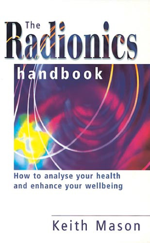 The Radionics Handbook: How to Improve Your Health with a Powerful Form of Energy Therapy