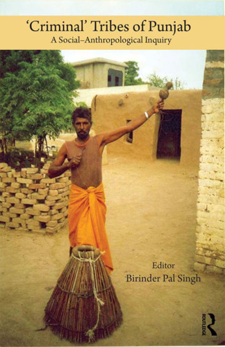 'Criminal' Tribes of Punjab: A Social-anthropological Inquiry